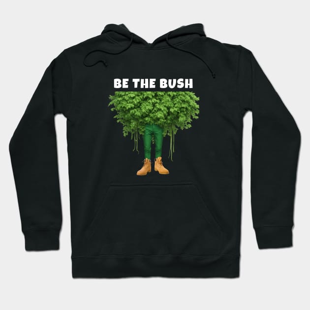 Funny Be the Bush Camper Shirt for Gamers Player Hoodie by Little Duck Designs